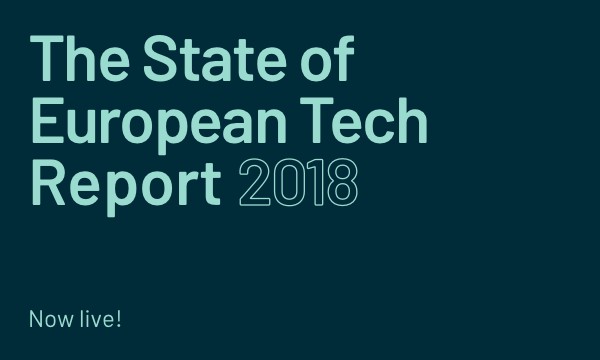 The 2018 State of European Tech Report is Live | Atomico