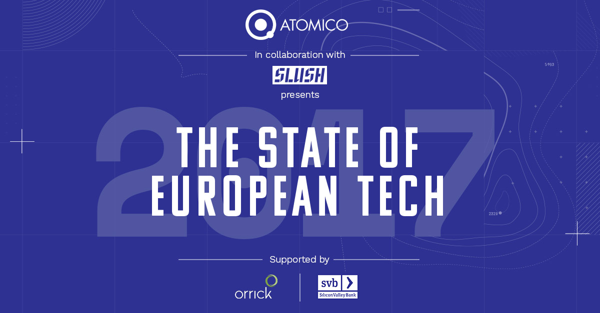Presenting the State of European Tech Report 2017 | Atomico